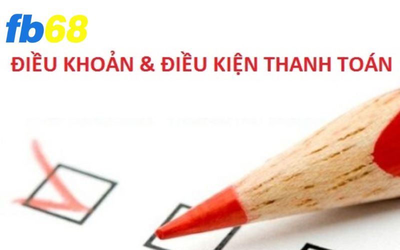 Điều kiện và điều khoản đối với giao dịch rút tiền FB68