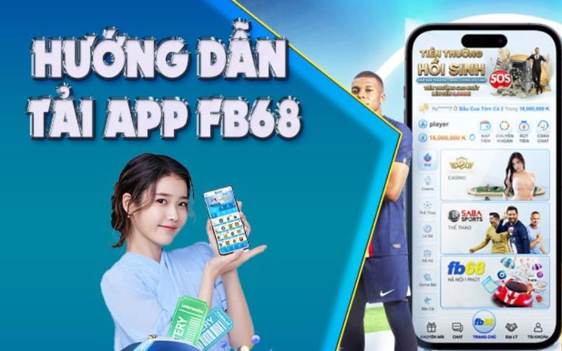 Tải App FB68 – Quy Trình Cài Đặt Ứng Dụng An Toàn Trên Thiết Bị