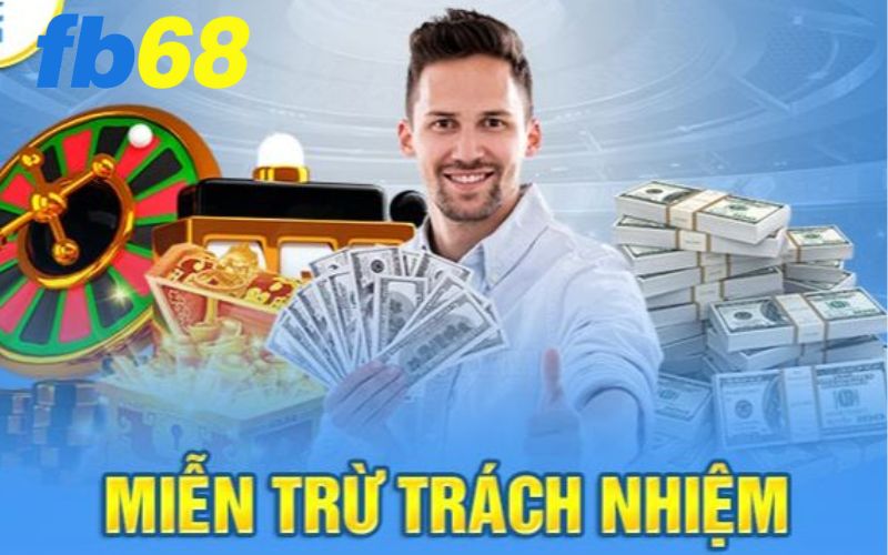 Các trường hợp miễn trừ trách nhiệm FB68 cụ thể