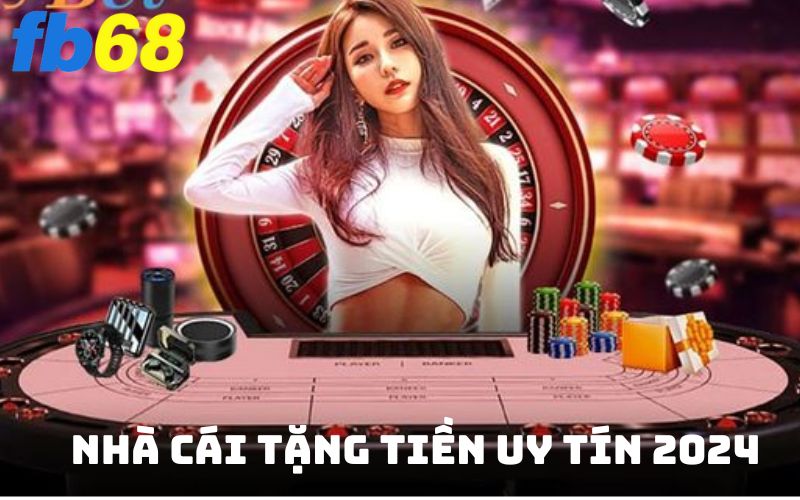 Vì sao bạn nên chơi tại nhà cái tặng tiền FB68?