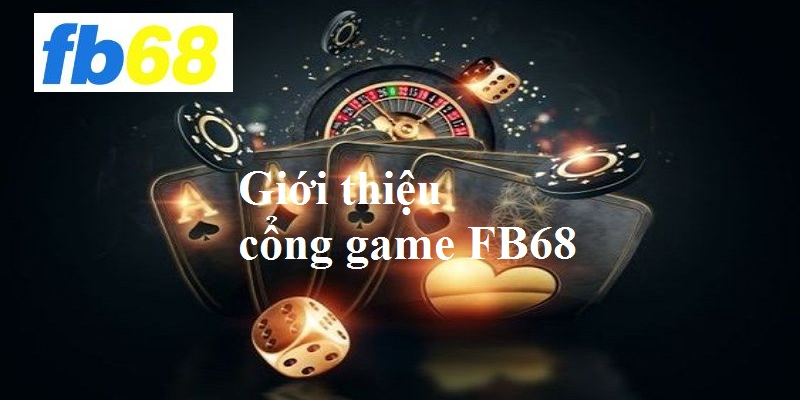 Giới thiệu về cổng game bài FB68